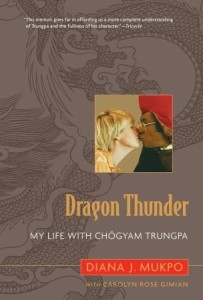 Dragon Thunder- My Life with Chogyam Trungpa By Diana Judith Mukpo